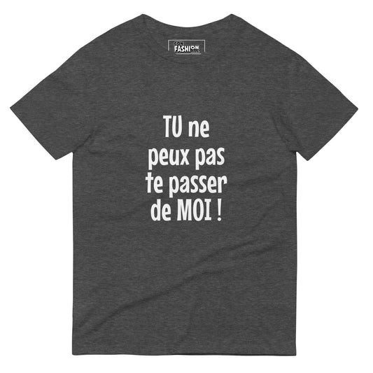 Tu ne peux pas te passer de moi - T-shirt Homme