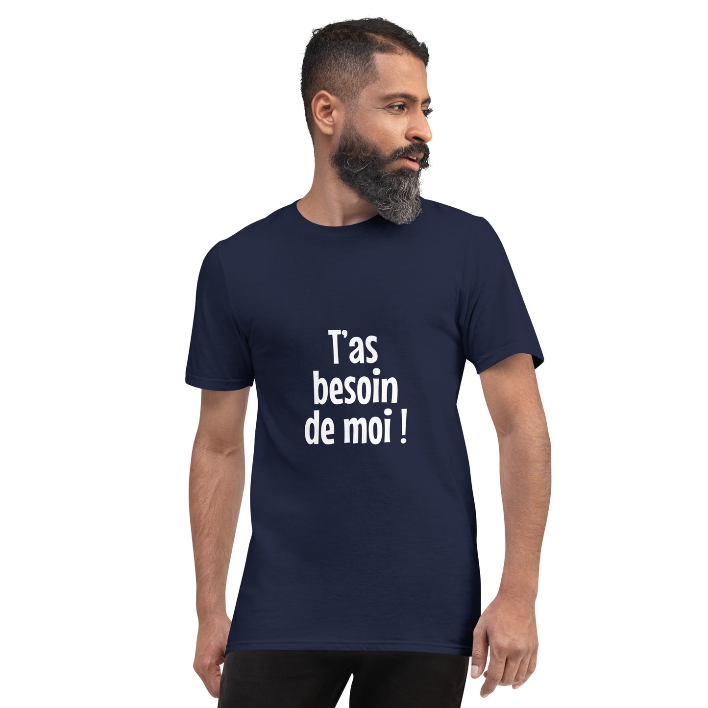 T'as besoin de moi - T-shirt Homme