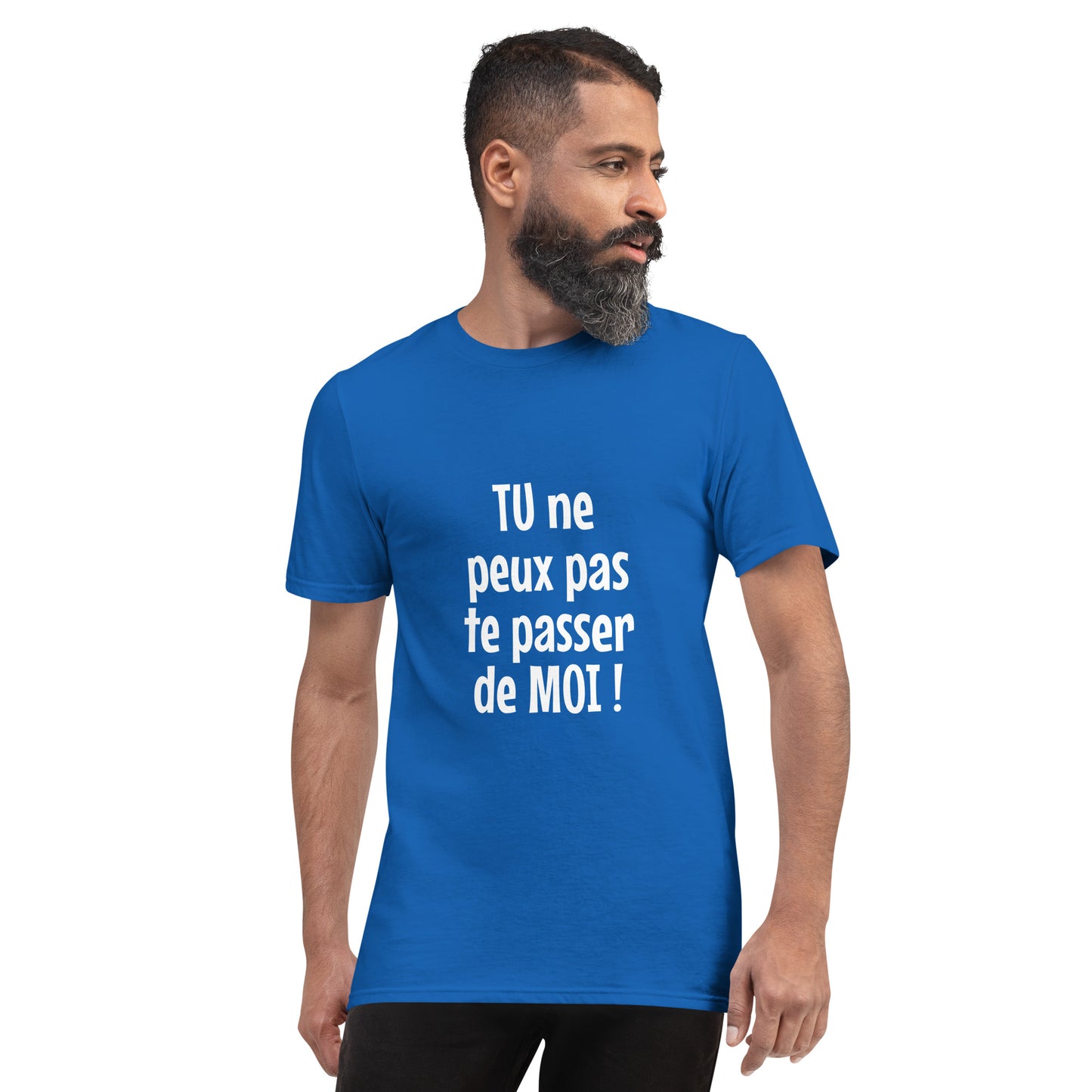 Tu ne peux pas te passer de moi - T-shirt Homme