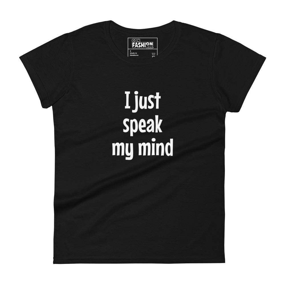 I just speak my mind - Women's T-shirt