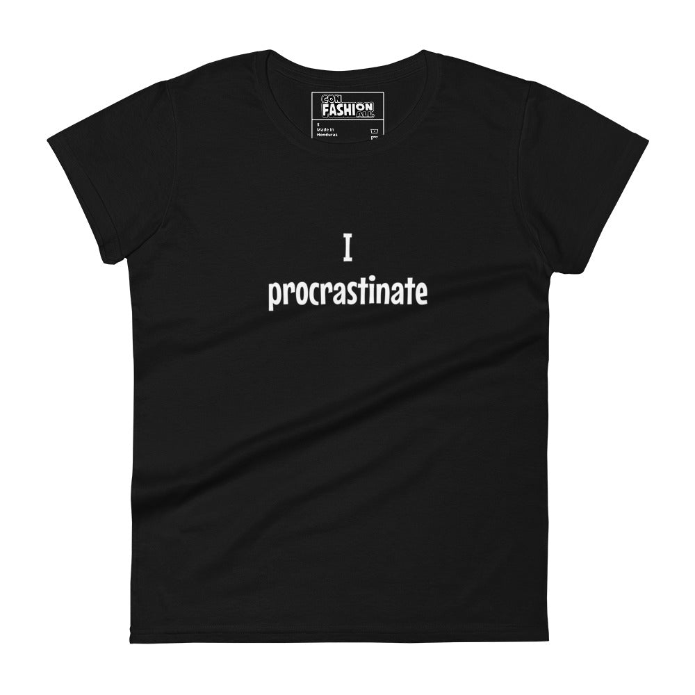 I procrastinate - Women's T-shirt