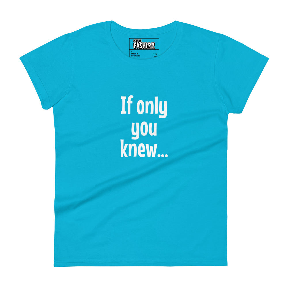 If only you knew - Women's T-shirt