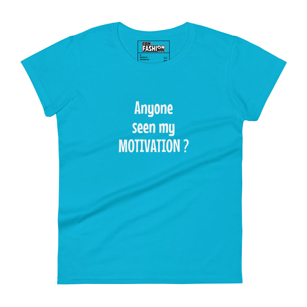 Anyone seen my motivation - Women's T-shirt