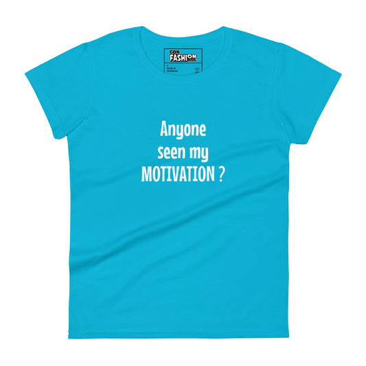 Anyone seen my motivation - Women's T-shirt