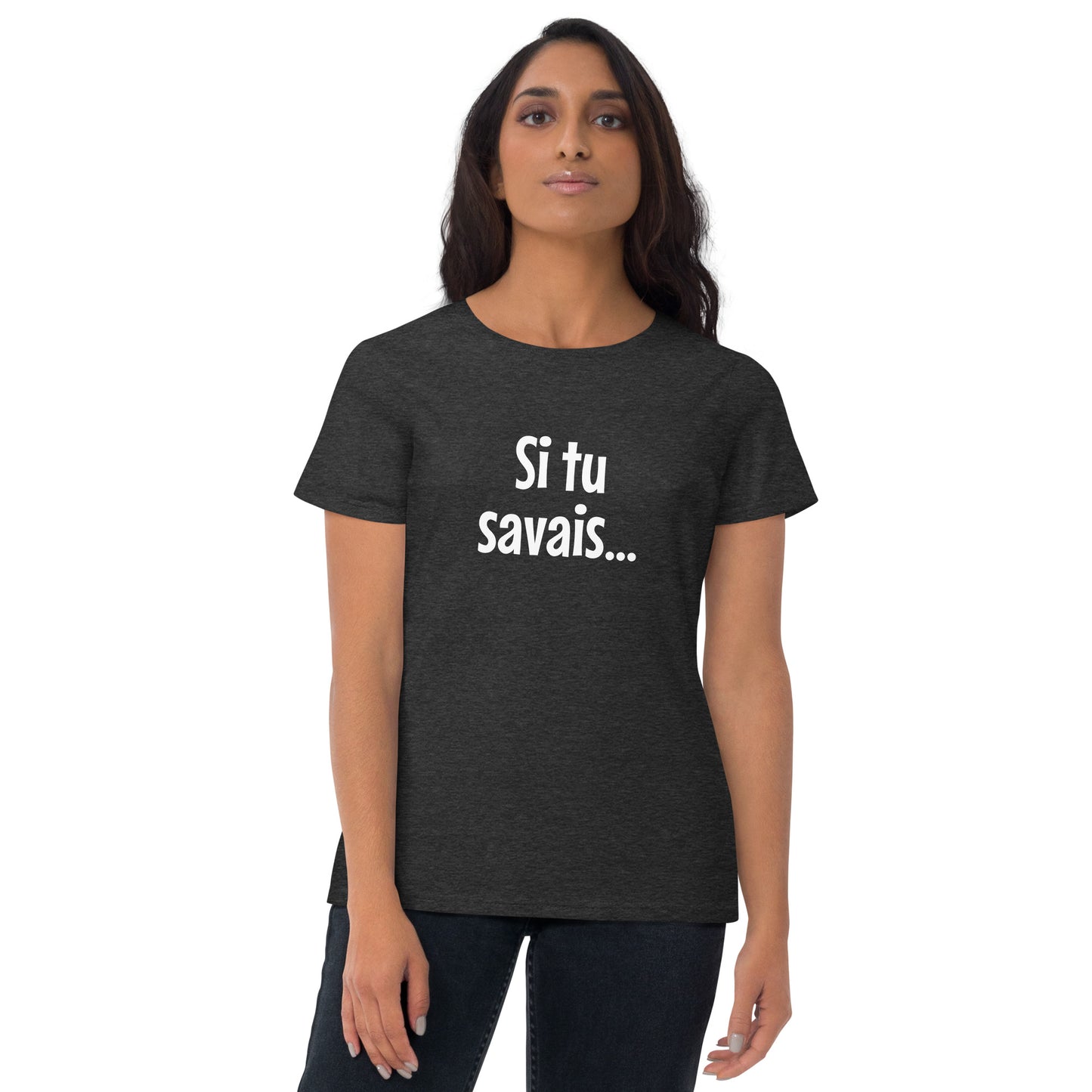 Si tu savais - T-shirt Femme