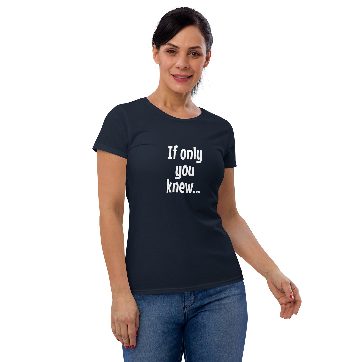 If only you knew - Women's T-shirt