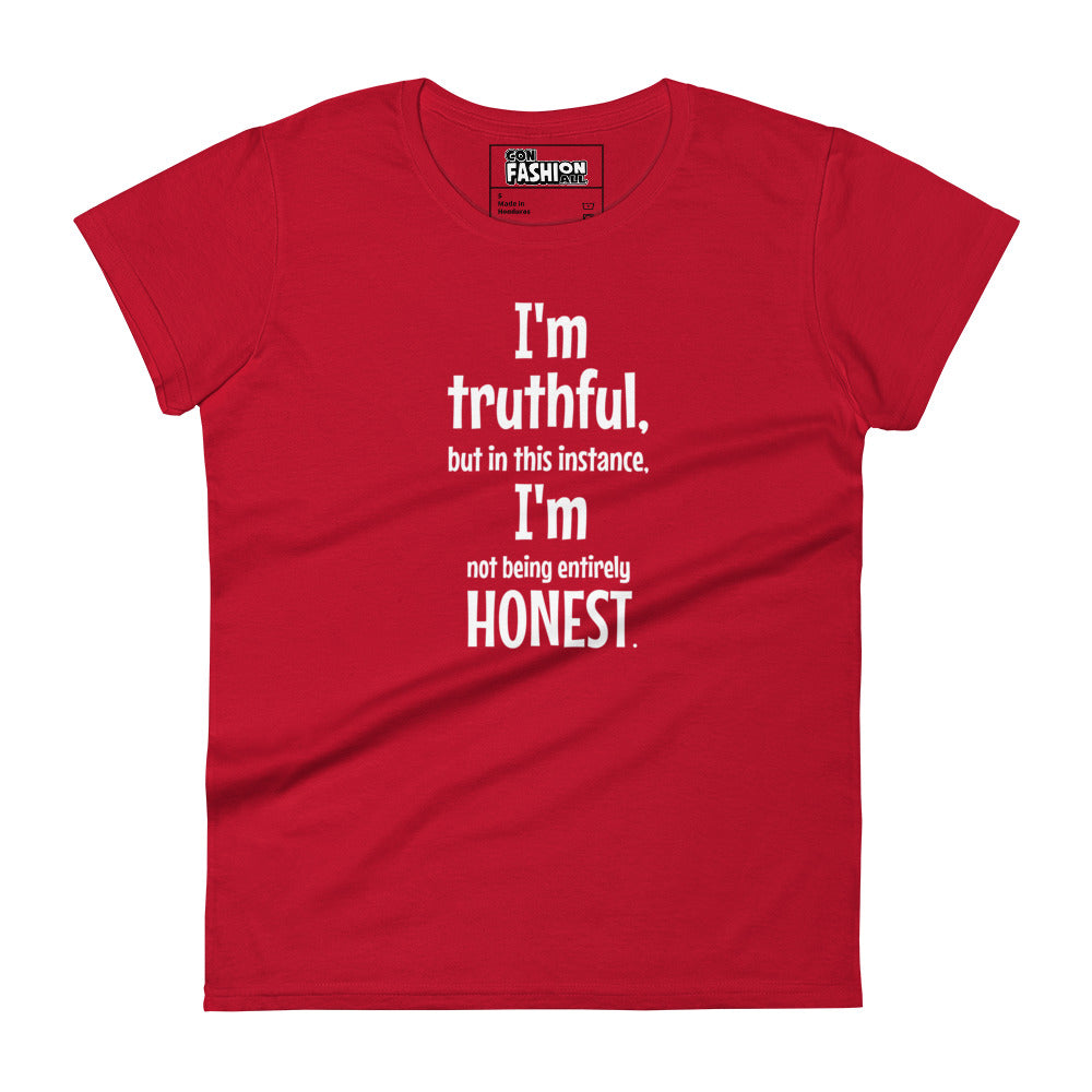 I' truthful, I'm honest - Women's T-shirt
