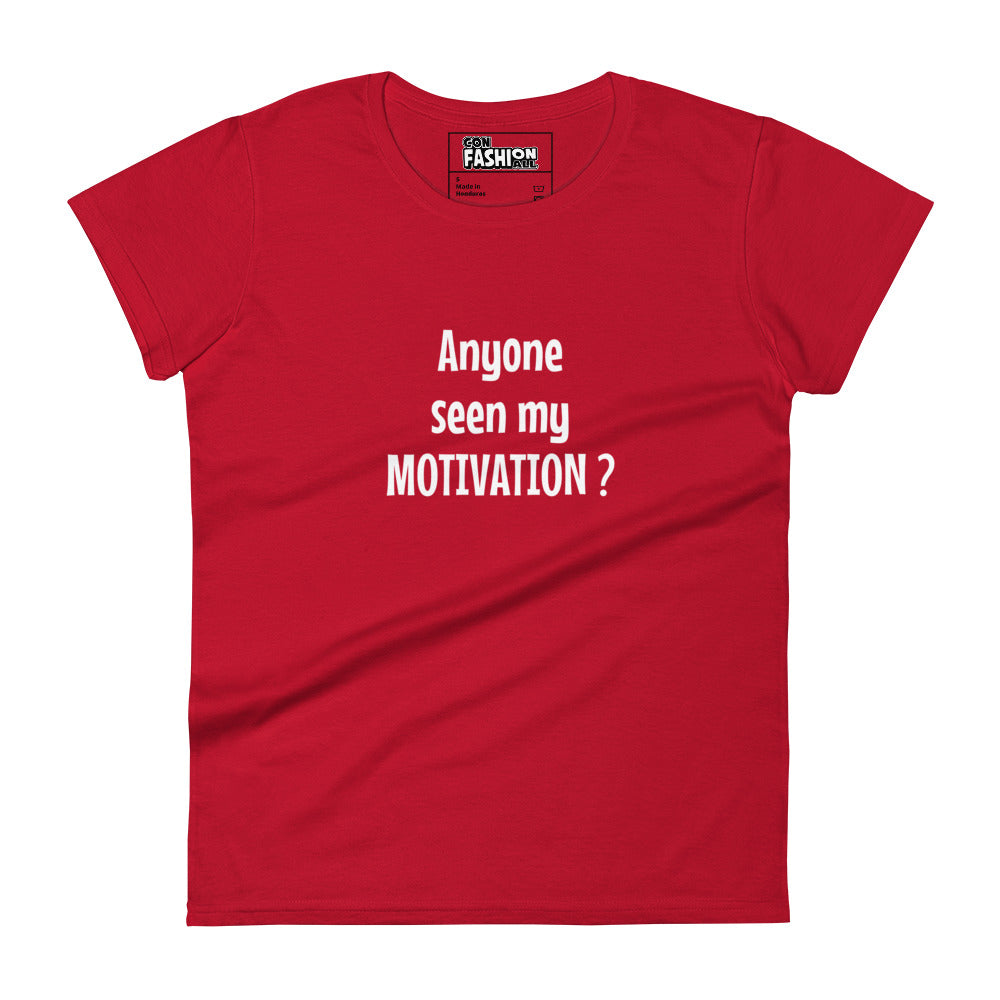 Anyone seen my motivation - Women's T-shirt