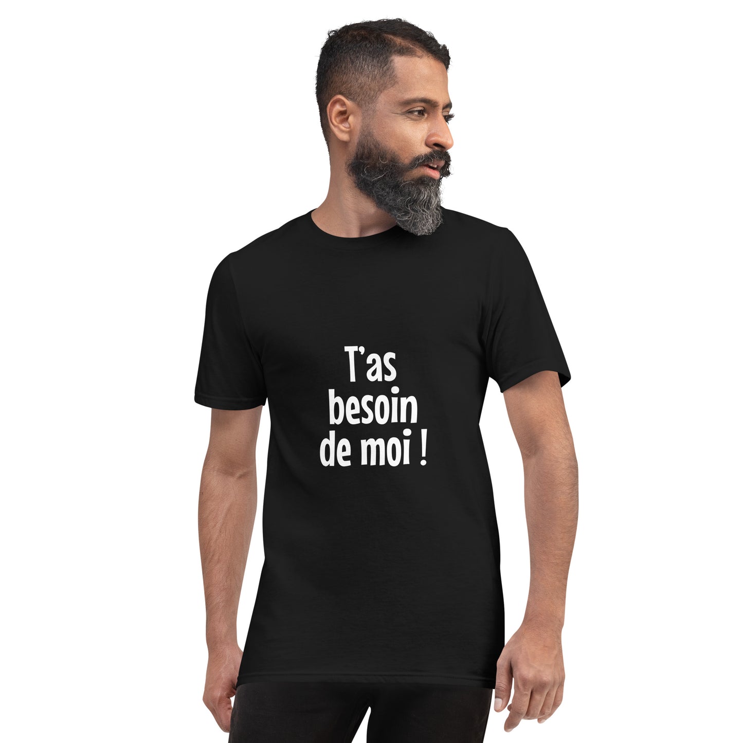 T'as besoin de moi - Men's T-Shirt