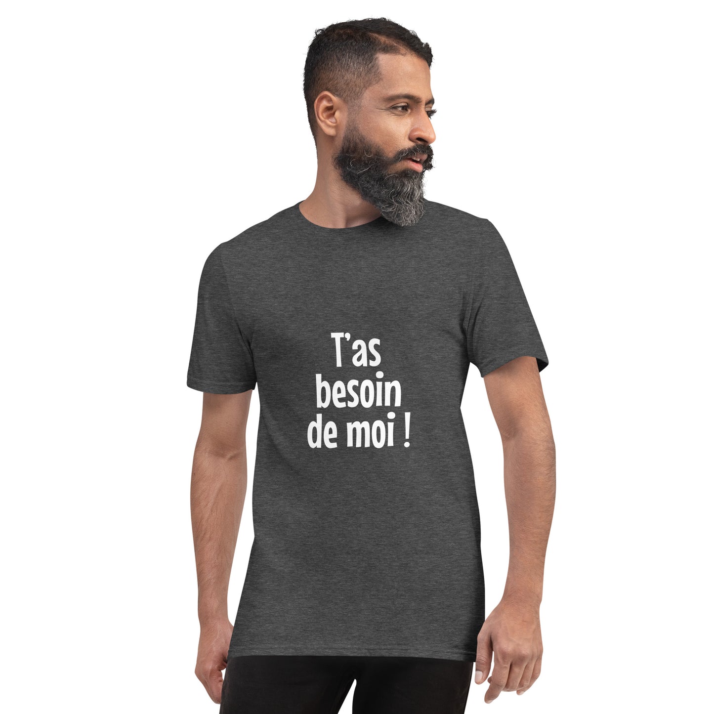 T'as besoin de moi - Men's T-Shirt