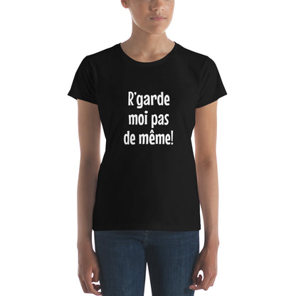 R'garde moi pas de même - Women's T-shirt