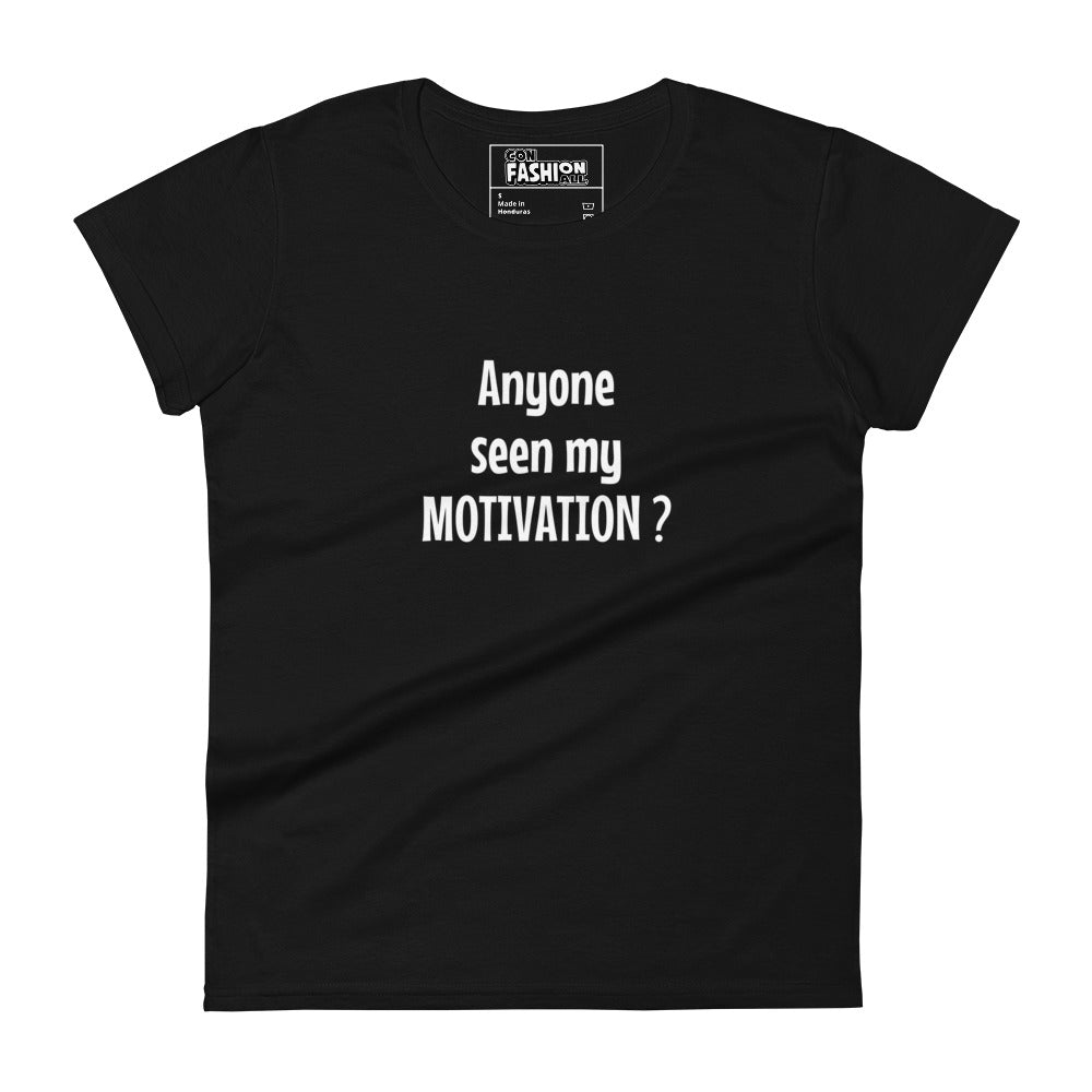 Anyone seen my motivation - Women's T-shirt