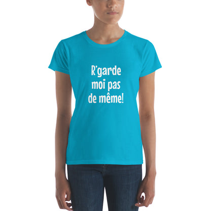 R'garde moi pas de même - Women's T-shirt