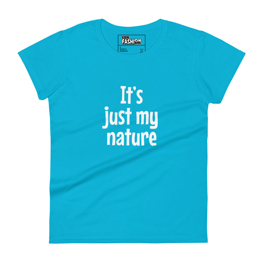It's just my nature - Women's T-shirt