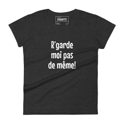 R'garde moi pas de même - Women's T-shirt