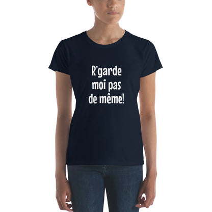 R'garde moi pas de même - Women's T-shirt