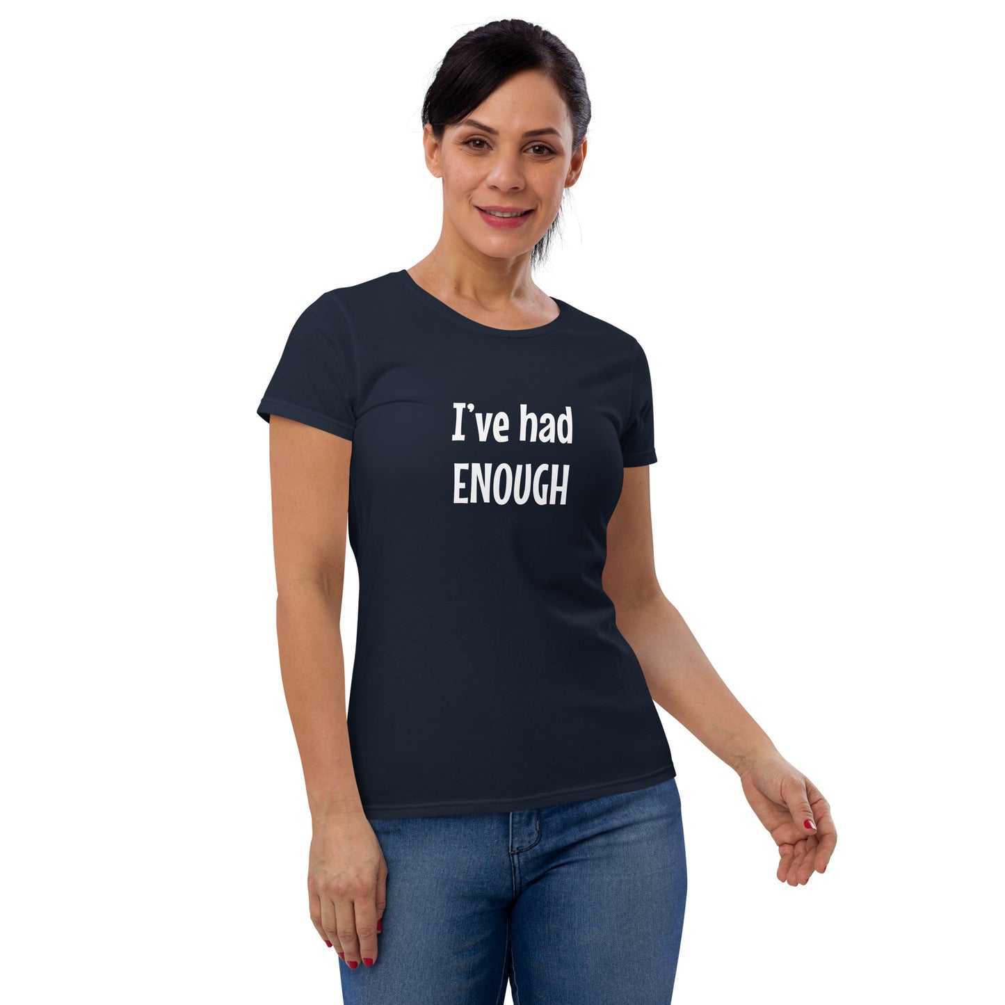 I've has enough - Women's T-shirt