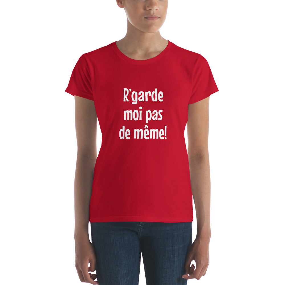 R'garde moi pas de même - Women's T-shirt