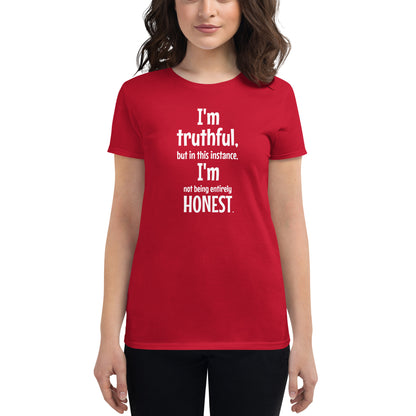 I' truthful, I'm honest - Women's T-shirt